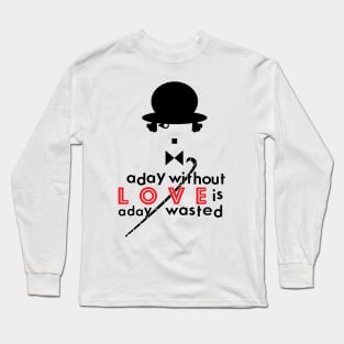 A Day Without Love Quote Long Sleeve T-Shirt
